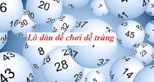 Cách chơi lô dàn đề dễ trúng